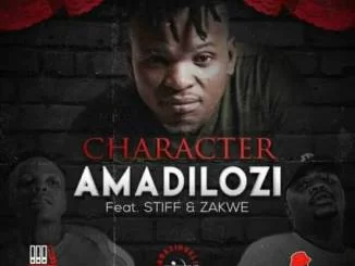 Character, Amadilozi, Stiff, Zakwe, mp3, download, datafilehost, toxicwap, fakaza, Afro House, Afro House 2019, Afro House Mix, Afro House Music, Afro Tech, House Music