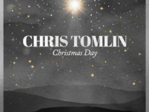 Chris Tomlin and We The Kingdom, Christmas Day, mp3, download, datafilehost, toxicwap, fakaza,