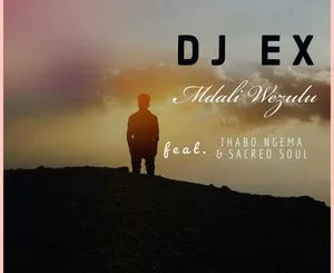 DJ EX , Mdali Wezulu, Thabo Ngema, Sacred Soul, mp3, download, datafilehost, toxicwap, fakaza, Afro House, Afro House 2019, Afro House Mix, Afro House Music, Afro Tech, House Music