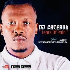 DJ Facebuk, Tears of Pain, August Melisa, Sfiso On The Keys, mp3, download, datafilehost, toxicwap, fakaza, Afro House, Afro House 2019, Afro House Mix, Afro House Music, Afro Tech, House Music, Gqom Beats, Gqom Songs, Gqom Music, Gqom Mix, House Music