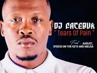 DJ Facebuk, Tears of Pain, August Melisa, Sfiso On The Keys, mp3, download, datafilehost, toxicwap, fakaza, Afro House, Afro House 2019, Afro House Mix, Afro House Music, Afro Tech, House Music, Gqom Beats, Gqom Songs, Gqom Music, Gqom Mix, House Music