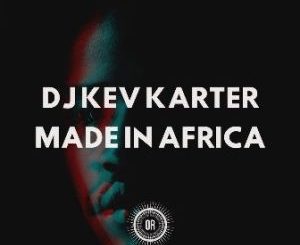 DJ Kev Karter, The Natives, mp3, download, datafilehost, toxicwap, fakaza, Afro House, Afro House 2019, Afro House Mix, Afro House Music, Afro Tech, House Music