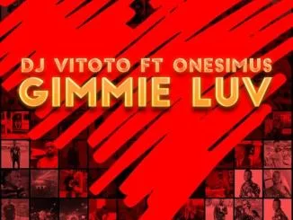 DJ Vitoto, Gimmie Luv, Onesimus, mp3, download, datafilehost, toxicwap, fakaza, Afro House, Afro House 2019, Afro House Mix, Afro House Music, Afro Tech, House Music