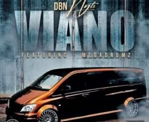 Dbn Nyts, Viano, MegaDrumz, mp3, download, datafilehost, toxicwap, fakaza, House Music, Amapiano, Amapiano 2019, Amapiano Mix, Amapiano Music, House Music