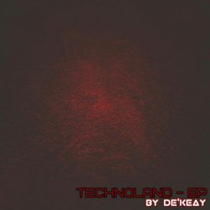 De’KeaY, TechnoLand, download ,zip, zippyshare, fakaza, EP, datafilehost, album, Deep House Mix, Deep House, Deep House Music, Deep Tech, Afro Deep Tech, House Music