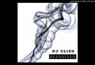 Dj Clizo, Blessings, Part 2, mp3, download, datafilehost, toxicwap, fakaza, Afro House, Afro House 2019, Afro House Mix, Afro House Music, Afro Tech, House Music