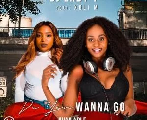 Dj Lady T , Do You Wanna Go, Xoli M, mp3, download, datafilehost, toxicwap, fakaza, Afro House, Afro House 2019, Afro House Mix, Afro House Music, Afro Tech, House Music