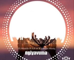 Dj Maxido, 9.8 SA, Gaz Da Music, Ngiyavuma, download ,zip, zippyshare, fakaza, EP, datafilehost, album, Afro House, Afro House 2019, Afro House Mix, Afro House Music, Afro Tech, House Music