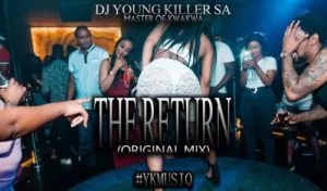 Dj young killer SA, The Return, Islolo, mp3, download, datafilehost, toxicwap, fakaza, Afro House, Afro House 2019, Afro House Mix, Afro House Music, Afro Tech, House Music