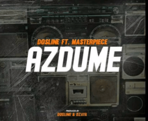 Dosline, AzDume, Masterpiece, mp3, download, datafilehost, toxicwap, fakaza, Afro House, Afro House 2019, Afro House Mix, Afro House Music, Afro Tech, House Music