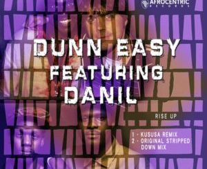 Dunn Easy, Danil, Rise Up, Kususa Remix, mp3, download, datafilehost, toxicwap, fakaza, Afro House, Afro House 2019, Afro House Mix, Afro House Music, Afro Tech, House Music