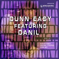 Dunn Easy , Danil, Rise Up, Kususa Remix, mp3, download, datafilehost, toxicwap, fakaza, Afro House, Afro House 2019, Afro House Mix, Afro House Music, Afro Tech, House Music