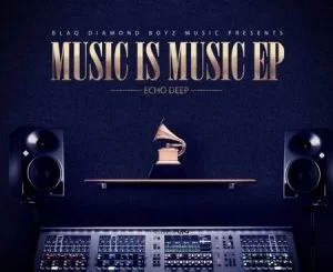 Echo Deep , Music Is Music, MAIN MIX, mp3, download, datafilehost, toxicwap, fakaza, Afro House, Afro House 2019, Afro House Mix, Afro House Music, Afro Tech, House Music
