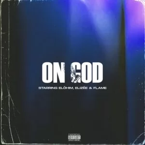 Elöhim, Elizée, Flame, On God, mp3, download, datafilehost, toxicwap, fakaza, Hiphop, Hip hop music, Hip Hop Songs, Hip Hop Mix, Hip Hop, Rap, Rap Music