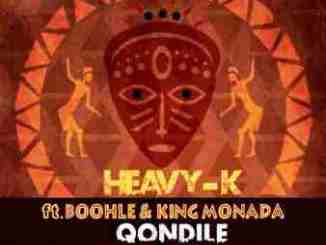 Heavy K, Qondile, Boohle, King Monada, mp3, download, datafilehost, toxicwap, fakaza, Afro House, Afro House 2019, Afro House Mix, Afro House Music, Afro Tech, House Music