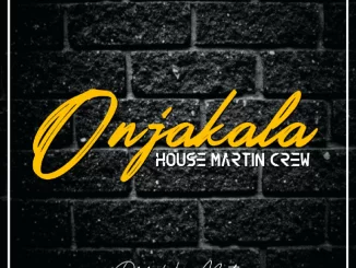 HouseMartin Crew, Onjakala, mp3, download, datafilehost, toxicwap, fakaza, Gqom Beats, Gqom Songs, Gqom Music, Gqom Mix, House Music