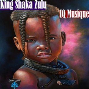 IQ Musique , King Shaka Zulu, mp3, download, datafilehost, toxicwap, fakaza, Afro House, Afro House 2019, Afro House Mix, Afro House Music, Afro Tech, House Music