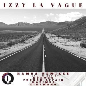 Izzy La Vague, Hamba, KVRVBO Remix, mp3, download, datafilehost, toxicwap, fakaza, Afro House, Afro House 2019, Afro House Mix, Afro House Music, Afro Tech, House Music