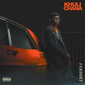 Khuli Chana, I Geddit, mp3, download, datafilehost, toxicwap, fakaza, Hiphop, Hip hop music, Hip Hop Songs, Hip Hop Mix, Hip Hop, Rap, Rap Music