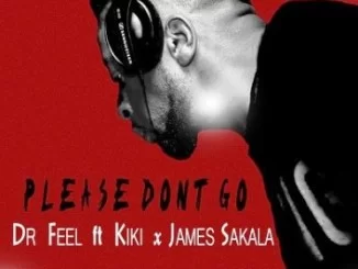 Dr Feel, Please Don’t Go, Kiki, James Sakala, mp3, download, datafilehost, toxicwap, fakaza, Afro House, Afro House 2019, Afro House Mix, Afro House Music, Afro Tech, House Music