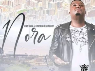 King Sdudla, Nora, King Spijo, Dr Moruti , mp3, download, datafilehost, toxicwap, fakaza, Afro House, Afro House 2019, Afro House Mix, Afro House Music, Afro Tech, House Music