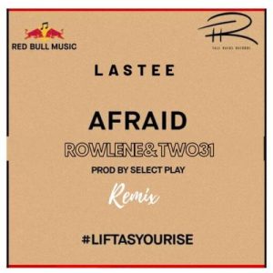 Lastee, Afraid , Remix, Rowlene, TWO31, mp3, download, datafilehost, toxicwap, fakaza, Afro House, Afro House 2019, Afro House Mix, Afro House Music, Afro Tech, House Music