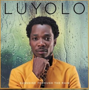 Luyolo, Sunshine Through the Rain, mp3, download, datafilehost, toxicwap, fakaza, Afro House, Afro House 2019, Afro House Mix, Afro House Music, Afro Tech, House Music
