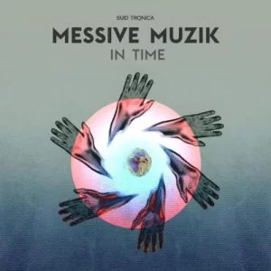 Messive Muzik, In Time, download ,zip, zippyshare, fakaza, EP, datafilehost, album, Deep House Mix, Deep House, Deep House Music, Deep Tech, Afro Deep Tech, House Music