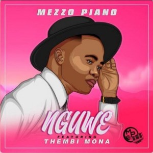 Mezzo Piano, Nguwe, Thembi Mona, mp3, download, datafilehost, toxicwap, fakaza, House Music, Amapiano, Amapiano 2019, Amapiano Mix, Amapiano Music, House Music