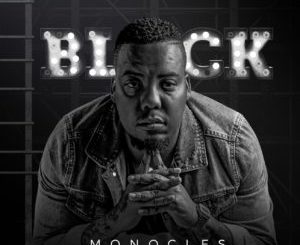 Monocles, Black, download ,zip, zippyshare, fakaza, EP, datafilehost, album, Afro House, Afro House 2019, Afro House Mix, Afro House Music, Afro Tech, House Music