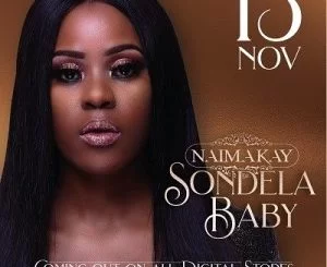 Naima Kay, Sondela Baby, mp3, download, datafilehost, toxicwap, fakaza, Afro House, Afro House 2019, Afro House Mix, Afro House Music, Afro Tech, House Music