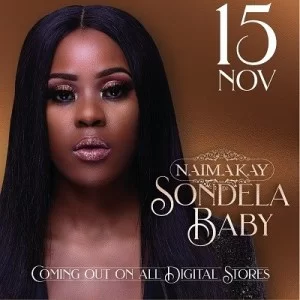 Naima Kay, Sondela Baby, mp3, download, datafilehost, toxicwap, fakaza, Afro House, Afro House 2019, Afro House Mix, Afro House Music, Afro Tech, House Music