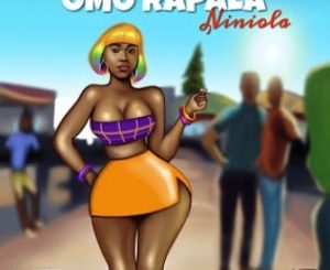 Niniola, Omo Rapala, mp3, download, datafilehost, toxicwap, fakaza, Afro House, Afro House 2019, Afro House Mix, Afro House Music, Afro Tech, House Music