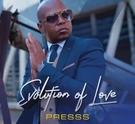Presss, Evolution of Love, download ,zip, zippyshare, fakaza, EP, datafilehost, album, R&B/Soul, R&B/Soul Mix, R&B/Soul Music, R&B/Soul Classics, R&B, Soul, Soul Mix, Soul Classics