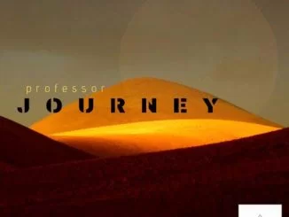 Professor, Journey, download ,zip, zippyshare, fakaza, EP, datafilehost, album, Afro House, Afro House 2019, Afro House Mix, Afro House Music, Afro Tech, House Music
