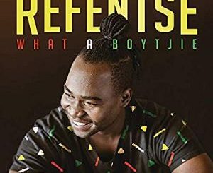 Refentse, What a Boytjie, mp3, download, datafilehost, toxicwap, fakaza, Afro House, Afro House 2019, Afro House Mix, Afro House Music, Afro Tech, House Music