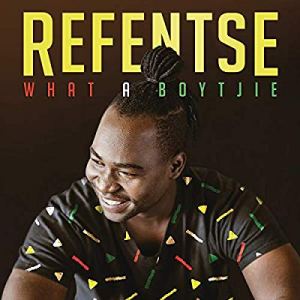 Refentse, What a Boytjie, mp3, download, datafilehost, toxicwap, fakaza, Afro House, Afro House 2019, Afro House Mix, Afro House Music, Afro Tech, House Music