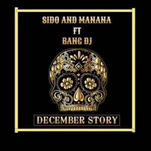 Sido, Manana, December Story, Bang DJ, mp3, download, datafilehost, toxicwap, fakaza, Afro House, Afro House 2019, Afro House Mix, Afro House Music, Afro Tech, House Music