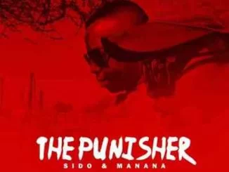 Sido, Manana, The Punisher, DJ Vantuka, mp3, download, datafilehost, toxicwap, fakaza, Afro House, Afro House 2019, Afro House Mix, Afro House Music, Afro Tech, House Music