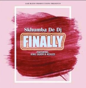 Skhumba De Dj, Finally, mp3, download, datafilehost, toxicwap, fakaza, Afro House, Afro House 2019, Afro House Mix, Afro House Music, Afro Tech, House Music