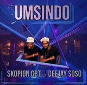 Skopion CPT, Deejay Soso, Umsindo, mp3, download, datafilehost, toxicwap, fakaza, House Music, Amapiano, Amapiano 2019, Amapiano Mix, Amapiano Music, House Music