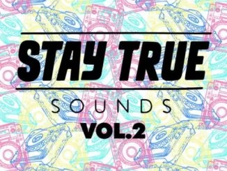 Stay True Sounds Vol.2, Compiled by Kid Fonque, download ,zip, zippyshare, fakaza, EP, datafilehost, album, House Music, Amapiano, Amapiano 2019, Amapiano Mix, Amapiano Music, House Music, Deep House Mix, Deep House, Deep House Music, Deep Tech, Afro Deep Tech, House Music