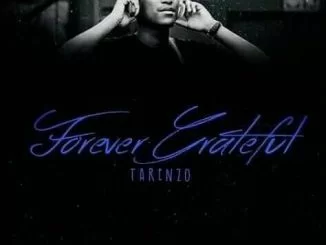 Tarenzo Bathathe, Forever Grateful, download ,zip, zippyshare, fakaza, EP, datafilehost, album, Afro House, Afro House 2019, Afro House Mix, Afro House Music, Afro Tech, House Music