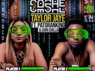 Taylor Jaye, Cashe, Chin Chilla, Patoranking, mp3, download, datafilehost, toxicwap, fakaza, Afro House, Afro House 2019, Afro House Mix, Afro House Music, Afro Tech, House Music