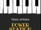Teno Afrika, Power Station, mp3, download, datafilehost, toxicwap, fakaza, House Music, Amapiano, Amapiano 2019, Amapiano Mix, Amapiano Music, House Music
