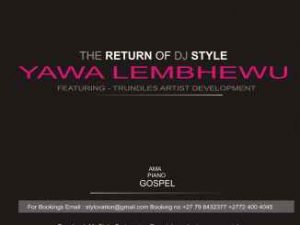 DJ Style, Yawa lembewu, Trundles Artist Development, mp3, download, datafilehost, toxicwap, fakaza, Afro House, Afro House 2019, Afro House Mix, Afro House Music, Afro Tech, House Music