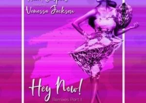 Therd Suspect, Venessa Jackson , Hey Now Remixes, Pt. II, download ,zip, zippyshare, fakaza, EP, datafilehost, album, Afro House, Afro House 2019, Afro House Mix, Afro House Music, Afro Tech, House Music