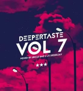 Uncle Bae, Lx deDeeJAY, Deeper Taste VOL 7, mp3, download, datafilehost, toxicwap, fakaza, Afro House, Afro House 2019, Afro House Mix, Afro House Music, Afro Tech, House Music