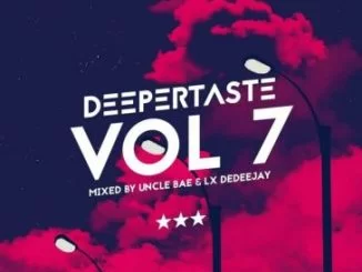 Uncle Bae, Lx deDeeJAY, Deeper Taste VOL 7, mp3, download, datafilehost, toxicwap, fakaza, Afro House, Afro House 2019, Afro House Mix, Afro House Music, Afro Tech, House Music