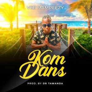 Vee Mampeezy, Kom Dans, mp3, download, datafilehost, toxicwap, fakaza, Afro House, Afro House 2019, Afro House Mix, Afro House Music, Afro Tech, House Music